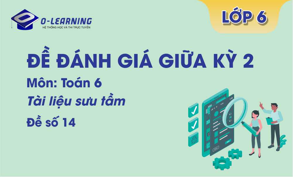 Toán 6: Đề đánh giá giữa học kỳ 2. Đề số 14